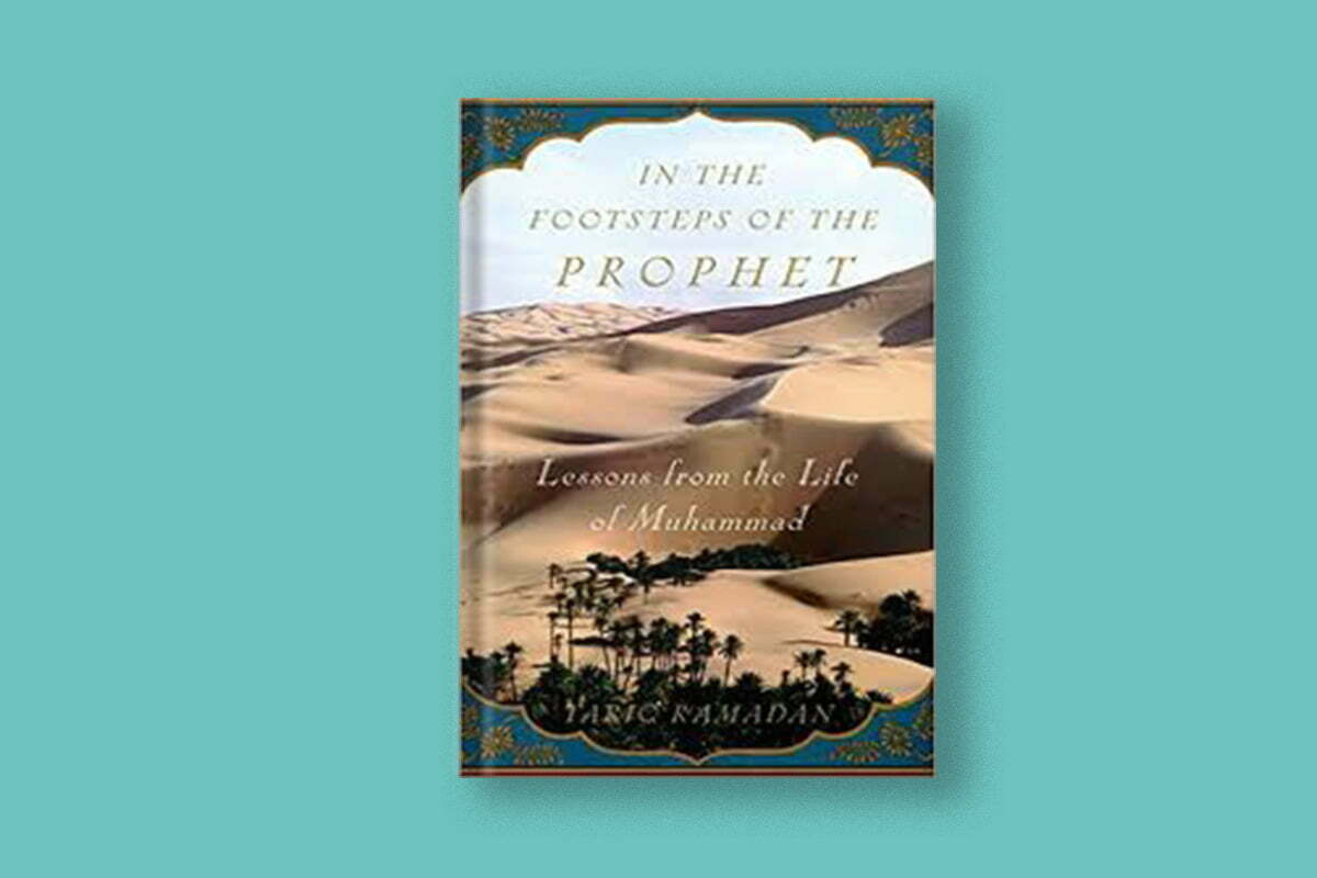In the footsteps of the Prophet: Lessons from the Life of Muhammad (s) | Productive Muslim