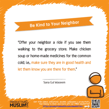 Be Kind to Your Neighbor | Inspirational Islamic Quotes on Productivity | Productive Muslim