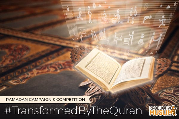 [#TransformedByTheQuran] The ProductiveMuslim Ramadan Campaign & Competition | ProductiveMuslim