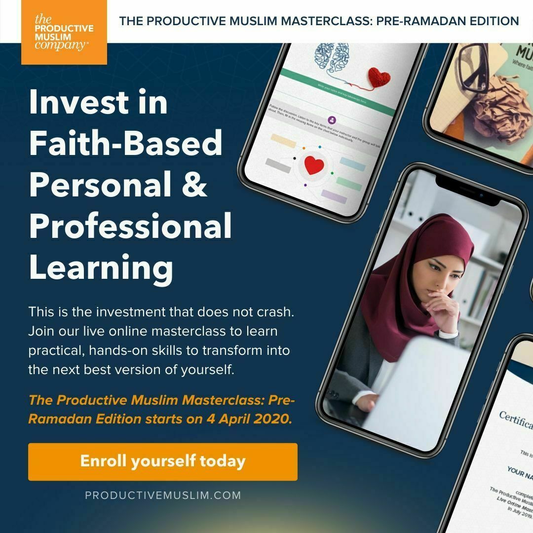 [The Productive Muslim Masterclass Commences 4th April 2020] How this Masterclass Will Help You Live the Next Best Version of Yourself Across All Your Roles